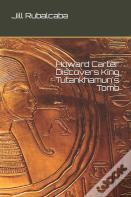 Howard Carter Discovers King Tutankhamun'S Tomb