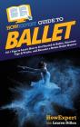 Howexpert Guide To Ballet - Preview
