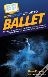 Howexpert Guide To Ballet