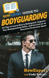 Howexpert Guide To Bodyguarding