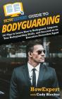 Howexpert Guide To Bodyguarding - Preview