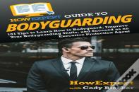 Howexpert Guide To Bodyguarding