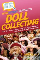 Howexpert Guide To Doll Collecting