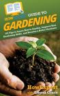 Howexpert Guide To Gardening: 101 Tips T - Preview