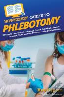 Howexpert Guide To Phlebotomy