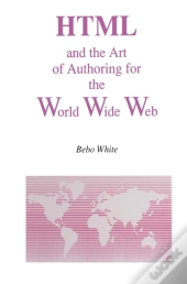 Html And The Art Of Authoring For The World Wide Web