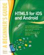 Html5 For Ios And Android: A Beginner'S Guide - Preview