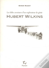Hubert Wilkins, Le Dernier Explorateur