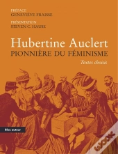 Hubertine Auclert ; Pionnière Du Féminisme