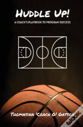 Huddle Up! A Coach'S Playbook For Program Success
