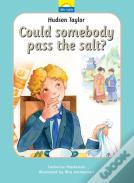 Hudson Taylor: Could Somebody Pass The Salt?