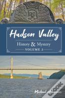 Hudson Valley History & Mystery, Volume 2