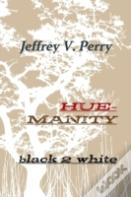 Hue-Manity Black 2 White