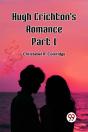 Hugh Crichton'S Romance Part 1 (Edition2023) - Preview