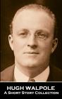 Hugh Walpole - A Short Story Collection - Preview