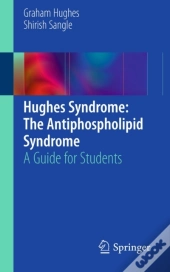 Hughes Syndrome: The Antiphospholipid Syndrome
