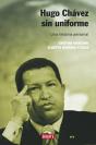 Hugo Chávez Sin Uniforme (Nueva Edición) - Preview