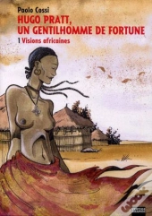 Hugo Pratt, Un Gentilhomme De Fortune T.1 ; Visions Africaines