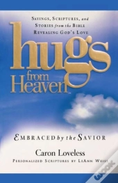 Hugs From Heaven: Embraced By The Savior Gift