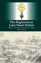 Huguenots In Later Stuart Britain