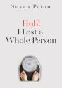 Huh! I Lost A Whole Person - Preview