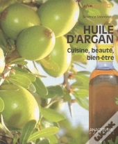 Huile D'Argan ; Cuisine, Beauté, Bien-Être