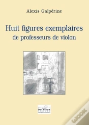 Capa do artigo Huit Figures Exemplaires De Professeurs De Violon