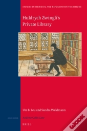 Huldrych Zwingli'S Private Library