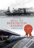 Hull To Bridlington Railway Through Time