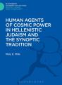 Human Agents Of Cosmic Power In Hellenistic Judaism And The Synoptic Tradition - Preview