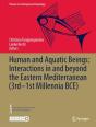 Human And Aquatic Beings: Interactions In And Beyond The Eastern Mediterranean (3rd-1st Millennia Bce) - Preview
