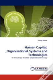 Human Capital, Organisational Systems And Technologies