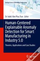 Human-Centered Explainable Anomaly Detection For Smart Manufacturing In Industry 5.0