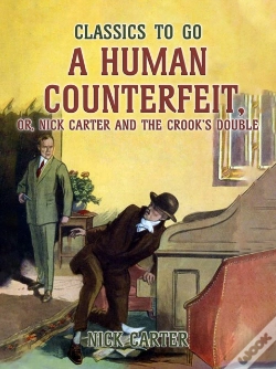 Capa do artigo Human Counterfeit, Or, Nick Carter And The Crook'S Double