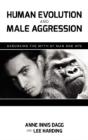 Human Evolution And Male Aggression: Debunking The Myth Of Man And Ape - Preview