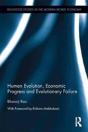 Human Evolution, Economic Progress And Evolutionary Failure - Preview