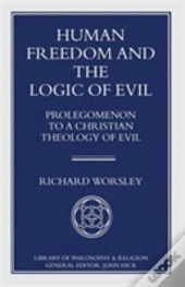 Human Freedom And The Logic Of Evil
