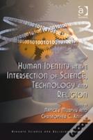 Human Identity At The Intersection Of Science, Technology And Religion