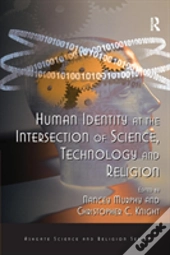 Human Identity At The Intersection Of Science, Technology And Religion