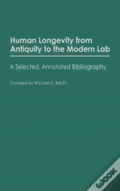 Human Longevity From Antiquity To The Modern Lab