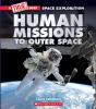 Human Missions To Outer Space (A True Book: Space Exploration) - Preview