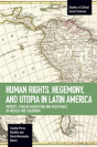 Human Rights, Hegemony, And Utopia In Latin America - Preview