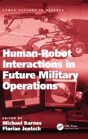 Human-Robot Interactions In Future Military Operations - Preview