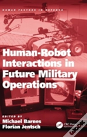 Human-Robot Interactions In Future Military Operations