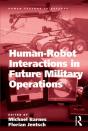 Human-Robot Interactions In Future Military Operations - Preview