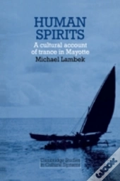 Human Spirits: A Cultural Account Of Trance In Mayotte