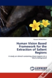 Human Vision Based Framework For The Extraction Of Salient Regions