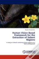 Human Vision Based Framework For The Extraction Of Salient Regions