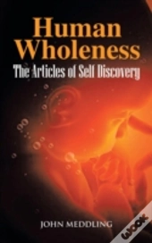 Human Wholeness- The Articles Of Self Discovery