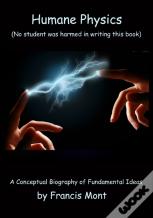 Humane Physics - The Whole Story